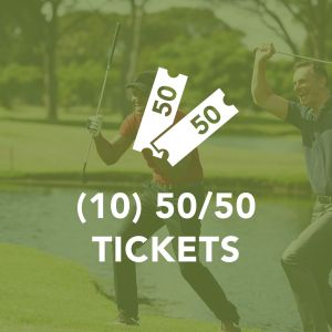 10 – 50/50 Tickets